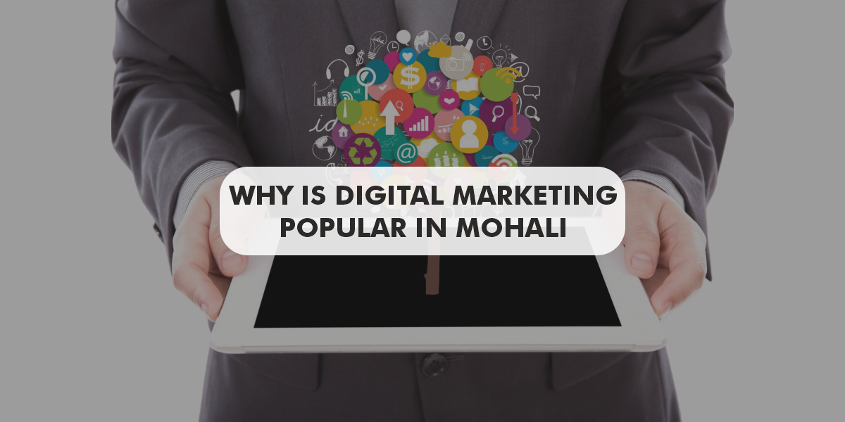 Why is Digital Marketing Popular in Mohali?