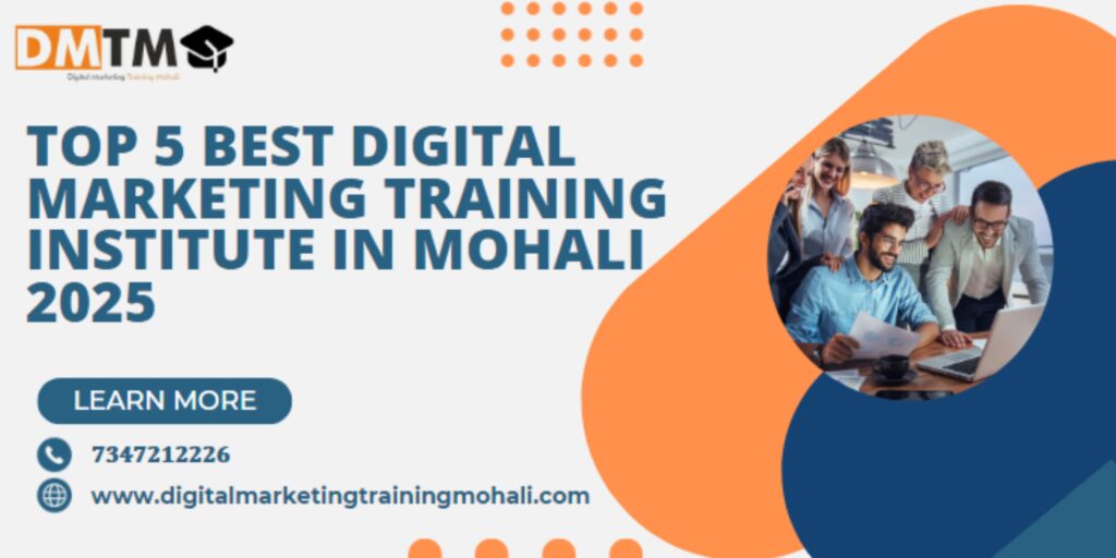 Top 5 Best Digital Marketing Training Institute in Mohali 2025